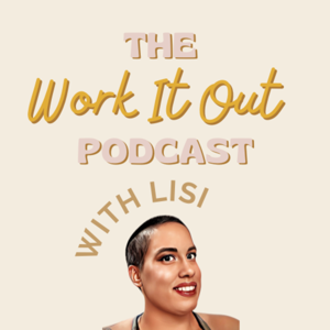 The Work It Out Podcast