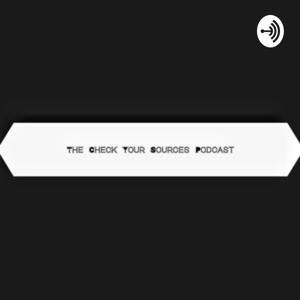 The Check Your Sources Podcast