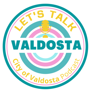 Let’s Talk Valdosta, A City of Valdosta Podcast