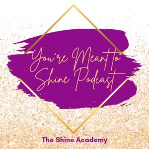 You're Meant to Shine