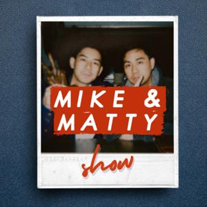 The Mike and Matty Show
