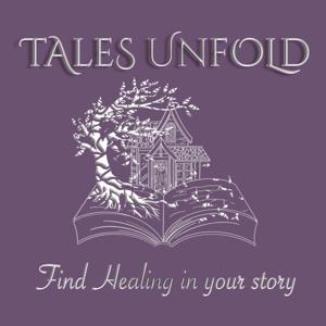 Tales Unfold - Find Healing in your Story