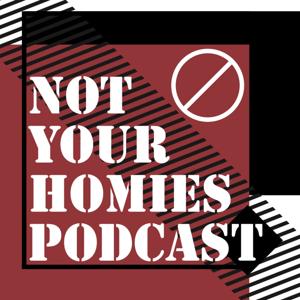 Not Your Homies