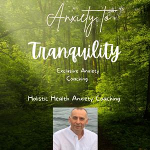 ANXIETY TO TRANQUILITY EXCLUSIVE COACHING