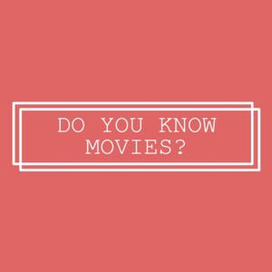 Do You Know Movies?
