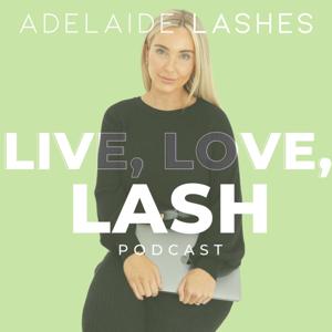Live Love Lash The Podcast