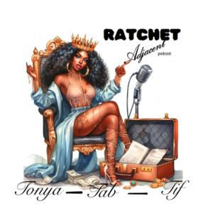 Ratchet Adjacent Podcast