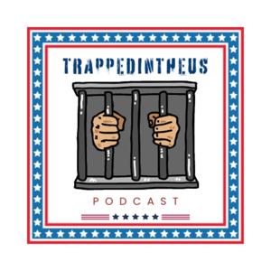 Trapped In The US Podcast