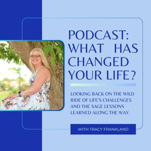 What has changed your life?