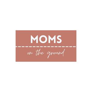 Moms on the Ground