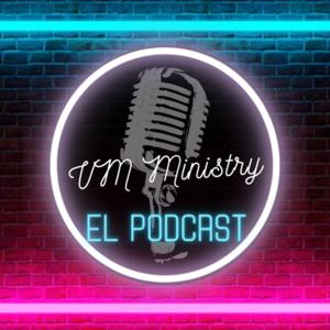 VM Ministry EL PODCAST