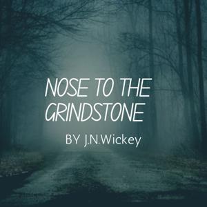 Nose To the Grindstone