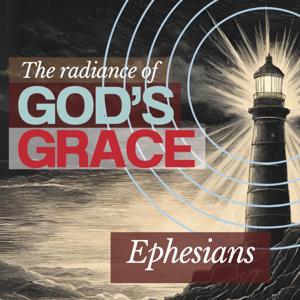 The Radiance of God's Grace - Ephesians