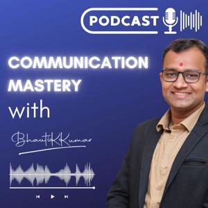 Communication Mastery with Bhautikkumar