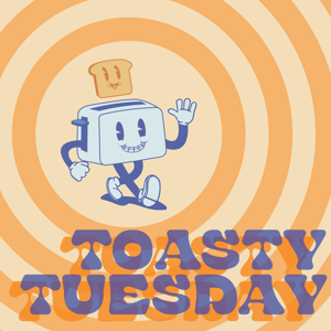 Toasty Tuesday