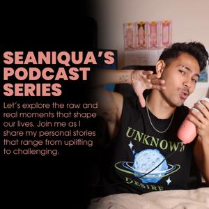 Seaniqua's Podcast Series: Dealing with Life