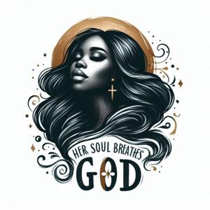 Her Soul Breathes GOD