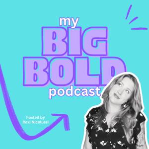 My Big Bold Podcast