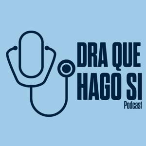 Dra Que Hago Si Podcast