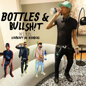 Bottles and Bullsh!t with Louboutin Kendoll