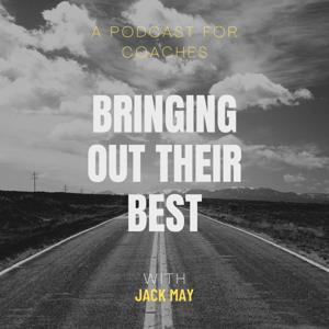 Bringing Out Their Best: A Podcast For Coaches