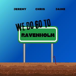 We Do Go To Ravenholm