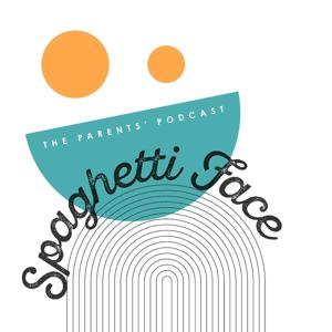 Spaghetti Face: The Parents’ Podcast