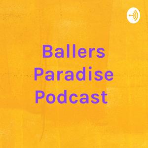 Ballers Paradise Podcast