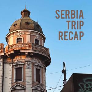 Serbia Trip Podcast