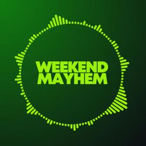 Weekend Mayhem