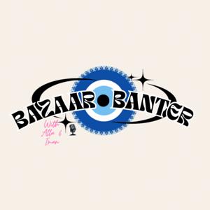 Bazaar Banter