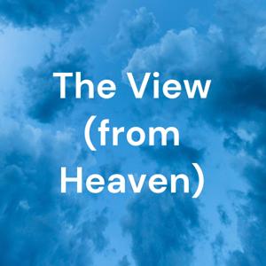 The View (from Heaven)