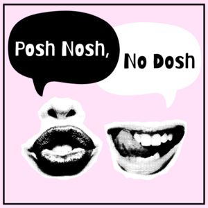 Posh Nosh, No Dosh