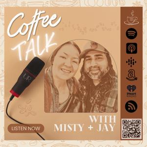 ☕ CoffeeTALK with Misty + Jay