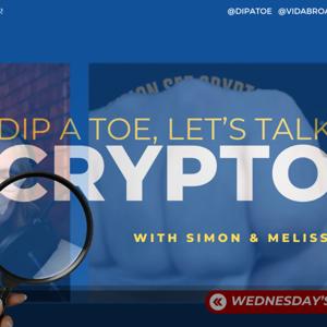 Dip A Toe, Let's Talk Crypto!