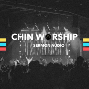 Chin Worship Podcast