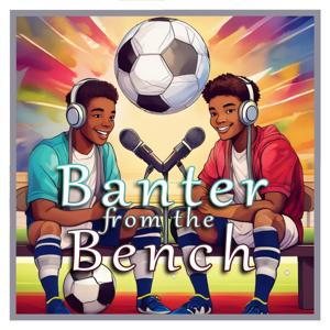 Banter from the Bench