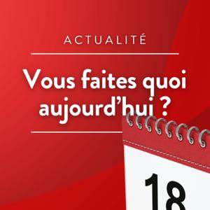 Vous faites quoi aujourd’hui ?