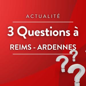 3 questions à (Reims-Ardennes)