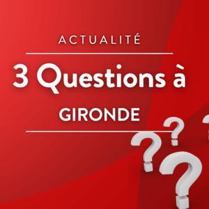 3 questions à (Gironde)