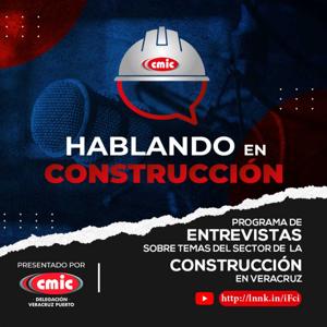 Hablando en Construcción | CMIC Veracruz