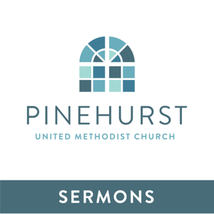 Pinehurst United Methodist Church - Sermons