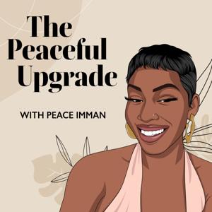 The Peaceful Upgrade w/ Peace Imman