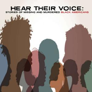 Hear Their Voice: Stories of Missing and Murdered Black Americans