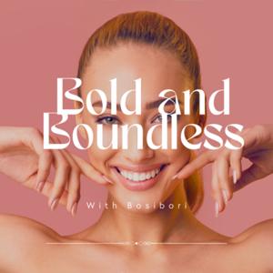Bold and Boundless