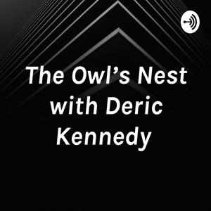 The Owl’s Nest with Deric Kennedy