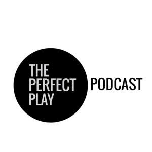 The Perfect Play Podcast