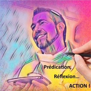 Prédication, Réflexion... ACTION !