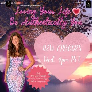 Loving Your Life, Be Authentically You