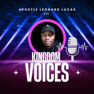 Kingdom Voices with Apostle Leonard Lucas III
